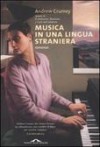 Musica in una lingua straniera - Andrew Crumey, Stefano Beretta