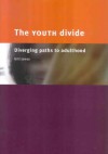 The Youth Divide: Diverging Paths to Adulthood - Gill Jones