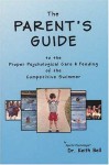 The Parent's Guide to the Proper Psychological Care and Feeding of the Competitive Swimmer - Keith F. Bell