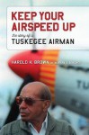 Keep Your Airspeed Up: The Story of a Tuskegee Airman - Harold H. Brown, Marsha S. Bordner