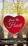 Short Stories from the Heart - Margaret Helms