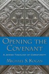 Opening the Covenant: A Jewish Theology of Christianity - Michael S. Kogan