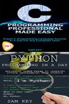 Programming #16: Python Programming In A Day & C Programming Professional Made Easy (C Programming, C++programming, C++ programming language, HTML, Python, Python Programming, Coding, CSS, Java, PHP) - Sam Key