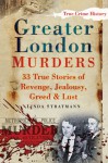 The Big Book of Greater London Murders - Linda Stratmann