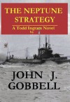 THE NEPTUNE STRATEGY (THE TODD INGRAM SERIES) - John J. Gobbell