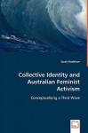 Collective Identity and Australian Feminist Activism - Sarah Maddison