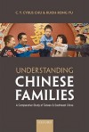 Understanding Chinese Families: A Comparative Study of Taiwan and Southeast China - C.Y. Cyrus Chu, Ruoh-Rong Yu