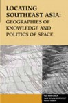 Locating Southeast Asia: Geographies of Knowledge and Politics of Space - Paul Kratoska, Paul Kratoska, Henk Schulte Nordholt