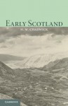 Early Scotland: The Picts, the Scots & the Welsh of Southern Scotland - Hector Munro Chadwick