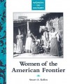 Women of the American Frontier - Stuart A. Kallen