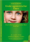 Kinder egozentrischer Eltern: Eine Kindheit mit narzisstischen Eltern bewältigen. Zu einem neuen Selbstverständnis finden ( 15. Februar 2010 ) - Nina W. Brown