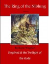 The Ring of the Niblung: Siegfried and the Twilight of the Gods (Top 100 Books - Opera - The Ring of the Niblung) - Richard Wagner, Arthur Rackham, Margaret Armour