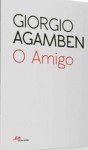 O Amigo - Giorgio Agamben