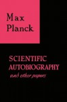 Scientific Autobiography and Other Papers - Max Planck