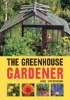 The Greenhouse Gardener - Anne Swithinbank, John Swithinbank