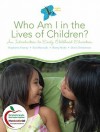 Who Am I in the Lives of Children? an Introduction to Early Childhood Education, Student Value Edition - Stephanie Feeney, Eva Moravcik, Sherry Nolte, Doris Christensen