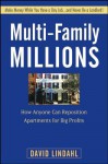 Multi-Family Millions: How Anyone Can Reposition Apartments for Big Profits - David Lindahl