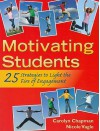 Motivating Students: 25 Strategies to Light the Fire of Engagement - Carolyn Chapman, Nicole Vagle