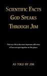 Scientific Facts God Speaks Through Jim - Jim