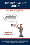 Communication Skills for the Workplace: Observation and Tips - Wendell Anderson, Frits Ahlefeldt, Jean Boles