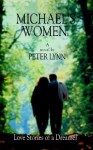 Michael's Women: Love Stories of a Dreamer - Peter Lynn