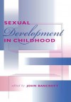 Sexual Development in Childhood - John Bancroft