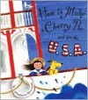 How to Make a Cherry Pie and See the U. S. A. - Marjorie Priceman