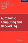 Autonomic Computing and Networking - Mieso K. Denko, Laurence Tianruo Yang, Yan Zhang