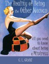 The Reality of Being the Other Woman: What You Really Should Know About Being a Mistress - C. L. Grant