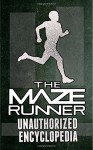 THE MAZE RUNNER UNAUTHORIZED ENCYCLOPEDIA - Reid Graves