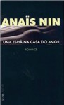 Uma Espiã na Casa do Amor - Anaïs Nin