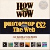 How to Wow Photoshop CS2 for the Web [With CDROM] - Jan Kabili, Colin Smith