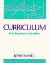 Curriculum: The Teacher's Initiative - John McNeil