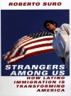 Strangers Among Us : How Latino Immigration is Transforming America - Roberto Suro