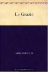 Le Grazie - Ugo Foscolo