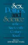 Sex, Politics, and Science in the Nineteenth-Century Novel - Ruth Bernard Yeazell