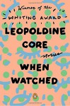 When Watched: Stories - Leopoldine Core