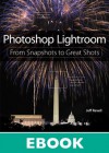 Photoshop Lightroom: From Snapshots to Great Shots (Covers Lightroom 4) - Jeff Revell