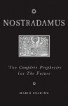 Nostradamus: The Complete Prophecies For The Future - Mario Reading