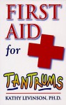 First Aid for Tantrums - Kathy Levinson