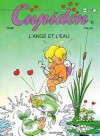 Cupidon, tome 06 : L'Ange et l'eau - Raoul Cauvin