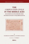 The Corpus Iuris Civilis in the Middle Ages: Manuscripts and Transmission from the Sixth Century to the Juristic Revival - Charles M. Radding