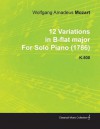 12 Variations in B-Flat Major by Wolfgang Amadeus Mozart for Solo Piano (1786) K.500 - Wolfgang Amadeus Mozart