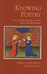 Knowing Poetry: Verse in Medieval France from the Rose to the Rhetoriqueurs - Sarah Kay, Adrian Armstrong