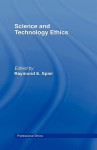 Science and Technology Ethics - Raymond Spier, R.E. Spier