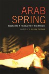 Arab Spring: Negotiating in the Shadow of the Intifadat (Studies in Security and International Affairs Ser.) - I. Zartman, I. Zartman, William Keller, Scott Jones, Abdelwahab ben Hafaiedh, Heba Ezzat, Aly el Raggal, Abdullah Hamidaddin, Hugh Roberts, Amy Hamblin, Roel Meijer, Maarten Danckaert, Alice Alunni, Karim Mezran, Samir Aita, Johannes Theiss, Sinisa Vukovic, Mark Anstey, Fe