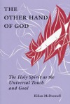 The Other Hand of God: The Holy Spirit as the Universal Touch and Goal - Kilian McDonnell