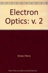 Electron Optics: Instruments/Part 2 (v. 2) - Grivet. P., Peter W. Hawkes, A. Septier