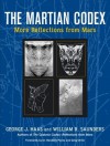 The Martian Codex: More Reflections from Mars - George J. Haas, William R. Saunders, Greg Orme, Randolfo Pozos