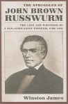 The Struggles of John Brown Russwurm: The Life and Writings of a Pan-Africanist Pioneer, 1799-1851 - Winston James